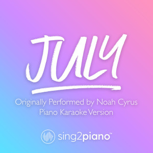 ดาวน์โหลดและฟังเพลง July (Originally Performed by Noah Cyrus) (Piano Karaoke Version) พร้อมเนื้อเพลงจาก Sing2Piano