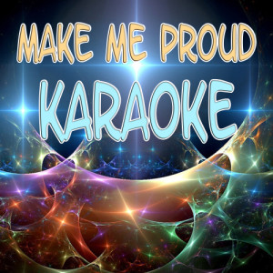 ดาวน์โหลดและฟังเพลง Make me proud (In the style of Drake ft. Nicki Minaj) พร้อมเนื้อเพลงจาก The Official Karaoke