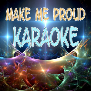 ดาวน์โหลดและฟังเพลง Make me proud (In the style of Drake ft. Nicki Minaj) พร้อมเนื้อเพลงจาก The Original (Karaoke)
