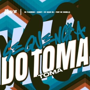 收听Dj Silva 06的Sequência do Toma Toma (Explicit)歌词歌曲