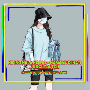 Listen to HIDING HALA HIDING - NAMAMU DI HATI - JUGLE DUTCH song with lyrics from Respin Fanes Remix