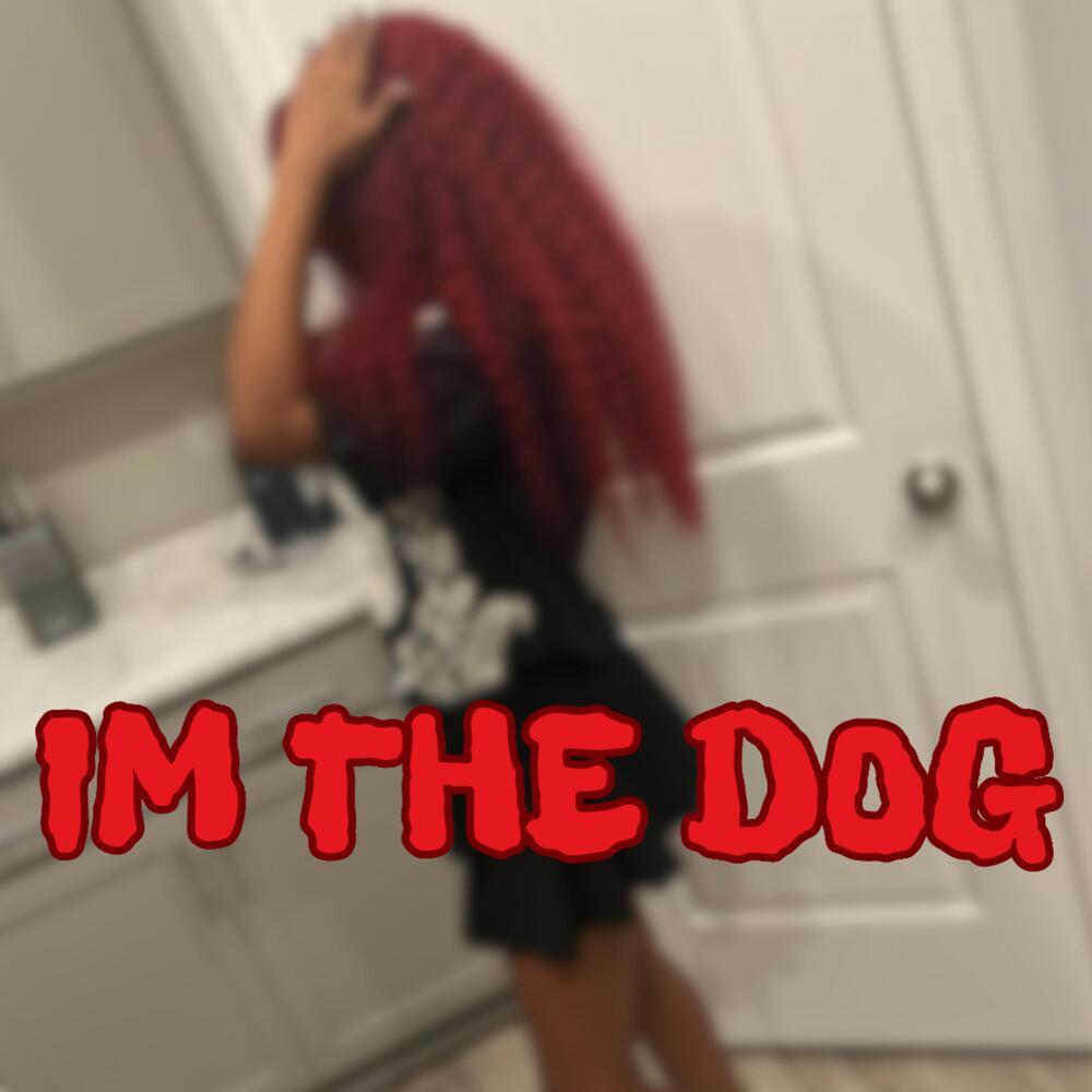 Im the Dog (Explicit)