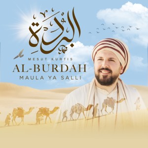 Mesut Kurtis的專輯Al-Burdah (Maula Ya Salli) (2022 Version)