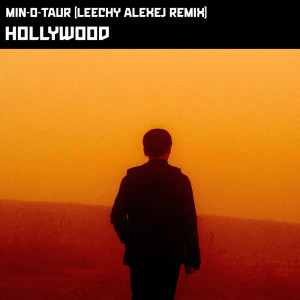 Album Hollywood (Leechy Alexej Remix) from Min-O-Taur