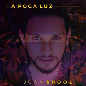 ดาวน์โหลดและฟังเพลง A Poca Luz พร้อมเนื้อเพลงจาก Juan Shool
