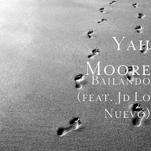 Listen to Bailando (feat. Jd Lo Nuevo) (Explicit) song with lyrics from Yah Moore