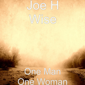 ดาวน์โหลดและฟังเพลง One Man One Woman พร้อมเนื้อเพลงจาก Joe H Wise
