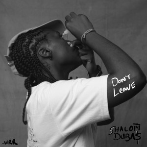Album Don't Leave (Explicit) from Shalom Dubas
