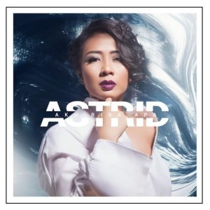 收聽Astrid的Aku Bisa Apa (其他)歌詞歌曲