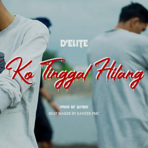 Listen to Ko Tinggal Hilang song with lyrics from D'Elite