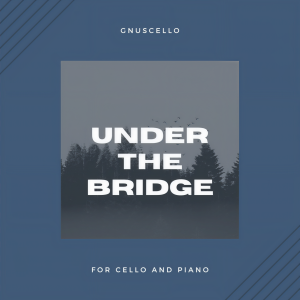 ดาวน์โหลดและฟังเพลง Under the bridge (For Cello) พร้อมเนื้อเพลงจาก GnuS Cello