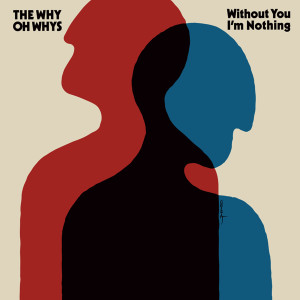 ดาวน์โหลดและฟังเพลง Without You I´m Nothing พร้อมเนื้อเพลงจาก The Why Oh Whys