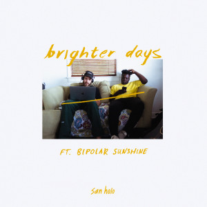 收听San Holo的brighter days歌词歌曲