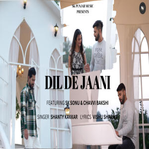 收聽Shanty Kakkar的DIL DE JAANI (feat. SK SONU & VISHU SHARMA) (Explicit)歌詞歌曲