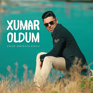 收聽Zaur Əmiraslanov的Xumar Oldum歌詞歌曲