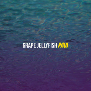ดาวน์โหลดและฟังเพลง Grape Jellyfish พร้อมเนื้อเพลงจาก Paul