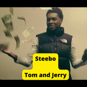 收听Steebo的Tom and Jerry (Explicit)歌词歌曲