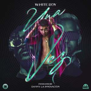 Listen to Una Vez song with lyrics from White Boy
