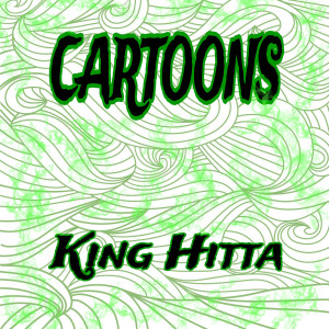 อัลบัม Cartoons (Explicit) ศิลปิน King Hitta
