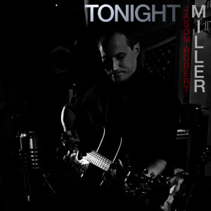 收聽Jason Robert Miller的Tonight歌詞歌曲