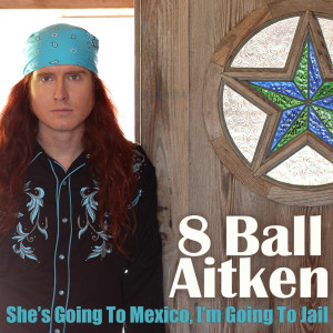 ดาวน์โหลดและฟังเพลง She's Going to Mexico, I'm Going to Jail พร้อมเนื้อเพลงจาก 8 Ball Aitken