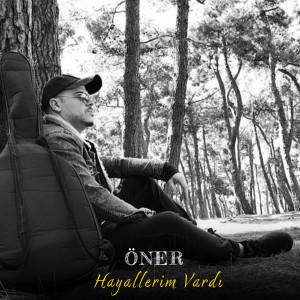 Listen to Hayallerim Vardı song with lyrics from Öner