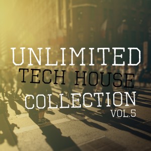 อัลบัม Unlimited Tech House Collection, Vol.5 ศิลปิน Various Artists