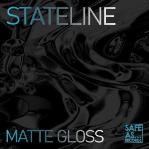 收听Stateline的Matte Gloss歌词歌曲