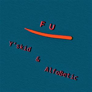 ดาวน์โหลดและฟังเพลง F U (feat. AlfoBetic) (Explicit) พร้อมเนื้อเพลงจาก Y'skid