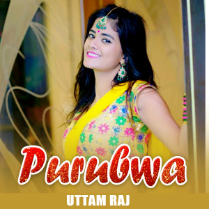 Listen to Purubwa song with lyrics from Uttam Raj