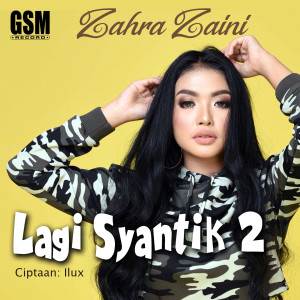 收聽Zahra Zaini的Lagi Syantik 2 (Explicit)歌詞歌曲