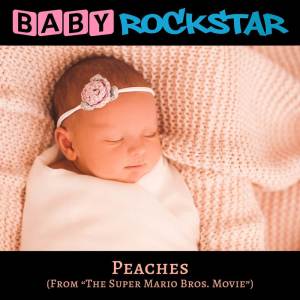 Baby Rockstar的專輯Peaches (From "The Super Mario Bros. Movie") (Lullaby Version)