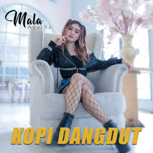 ดาวน์โหลดและฟังเพลง Kopi Dangdut พร้อมเนื้อเพลงจาก Mala Agatha