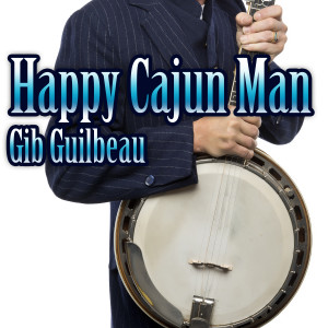 Gib Guilbeau的專輯Happy Cajun Man