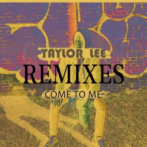 Listen to Come To Me (Remix) song with lyrics from Taylor Lee