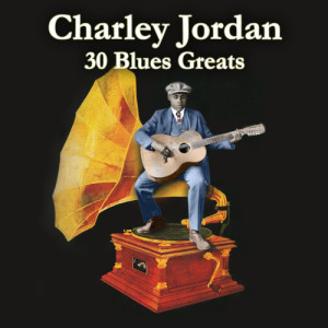 อัลบัม 30 Blues Greats ศิลปิน Charley Jordan
