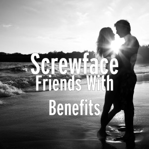 Screwface的专辑Friends With Benefits