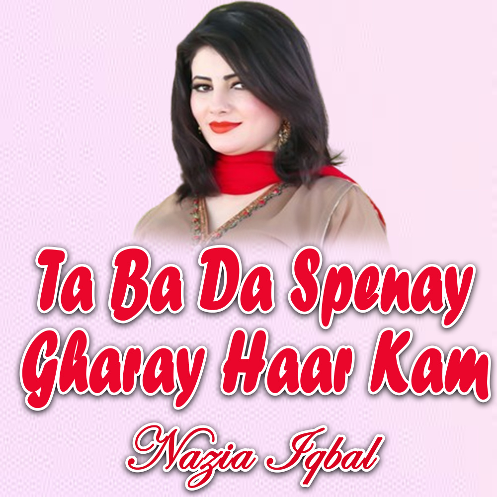 Ta Ba Da Spenay Gharay Haar Kam