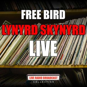 收聽Lynyrd Skynyrd的Free Bird (Live)歌詞歌曲
