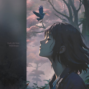 Listen to Wild Drops song with lyrics from Dark Life Note