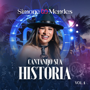 อัลบัม Cantando Sua História (Ao Vivo / Vol.1) ศิลปิน Simone Mendes