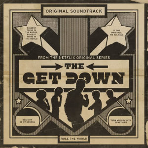 อัลบัม The Get Down: Original Soundtrack From The Netflix Original Series (Deluxe Version) ศิลปิน Various
