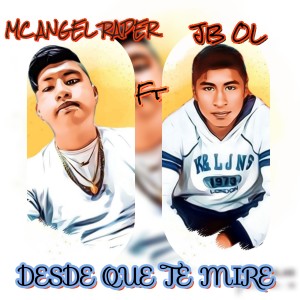 收聽MC ANGEL RAPER的Desde Que Te Mire歌詞歌曲