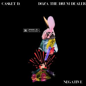 Album Negative (feat. Casket D.) (Explicit) oleh Doza the Drum Dealer
