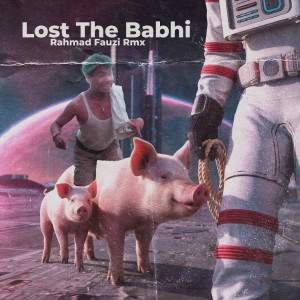 Listen to Lost The Babhi song with lyrics from Rahmad Fauzi Rmx