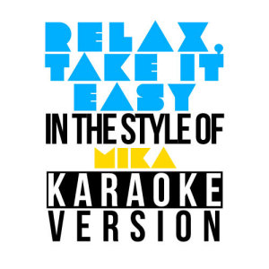 收聽Karaoke - Ameritz的Relax, Take It Easy (In the Style of Mika) [Karaoke Version] (Karaoke Version 丨In the Style of Mika)歌詞歌曲