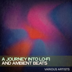 A Journey into Lo-Fi and Ambient Beats dari Various Artists