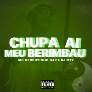 Album Chupa Ai Meu Berimbau (Explicit) oleh Dj Ez