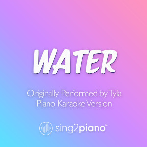 Dengarkan lagu Water (Originally Performed by Tyla) (Piano Karaoke Version) nyanyian Sing2Piano dengan lirik