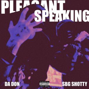 收聽SBG SHOTTY的Pleasant Speaking (feat. DaDon) (Explicit)歌詞歌曲
